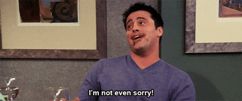 Im Not Even Sorry Friends Tv GIF