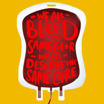 We all bleed the same color.
We all deserve the same care.