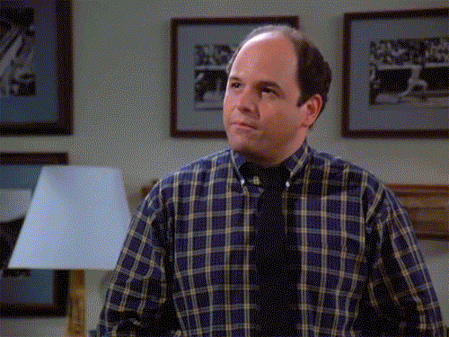 RE: I'm really impressed with George Costanza's commitment to his
