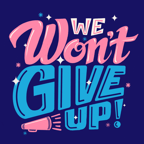 Text gif. In sparkling pink and blue text accompanied by a pink megaphone against a dark blue background reads the message, “We won’t give up!”