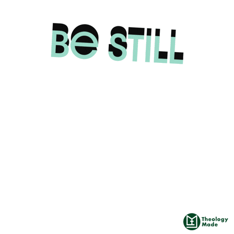 Bible Be Still GIF by Theology Made