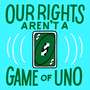 Our rights aren't a game of Uno