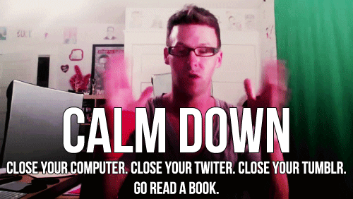 calm down