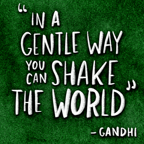 Text gif. Gandhi quote in a handwriting font over green grass jostles and wriggles. Text, "In a gentle way, you can shake the world."