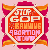 Stop GOP from banning abortion nationwide