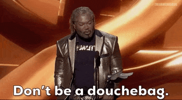 Dont Be A Douchebag GIF by The Game Awards