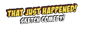 That Just Happened Sketch Comedy Sticker