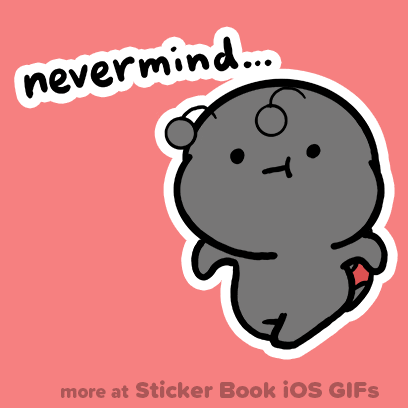 Awkward Never Mind GIF by Sticker Book iOS GIFs