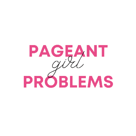 Pageant Girl Problems Sticker by Pageant Planet