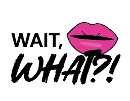 Wait What Sticker by Pretty Iconic Podcast