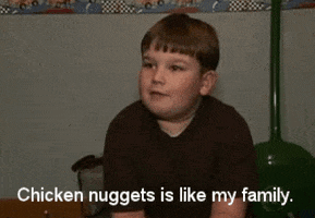 Chicken Nuggets Is Like My Family GIF