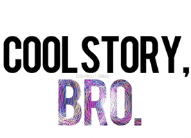 cool story bro GIF