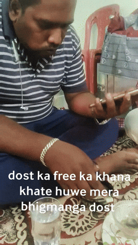 Dost Ka Free Ka Khana Khate Huwe Mera Bhigmanga Dost GIF