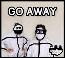 Go Away GIF by Stick Up Music