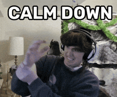 Calm Down Better Than This GIF