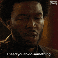 Need You Do Something GIF by AMC Networks
