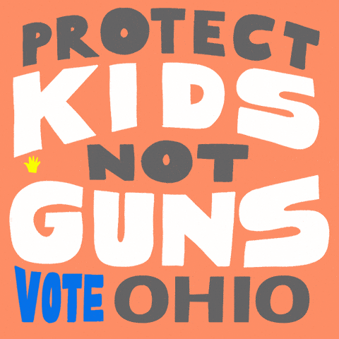 Protect kids, not guns. Vote Ohio