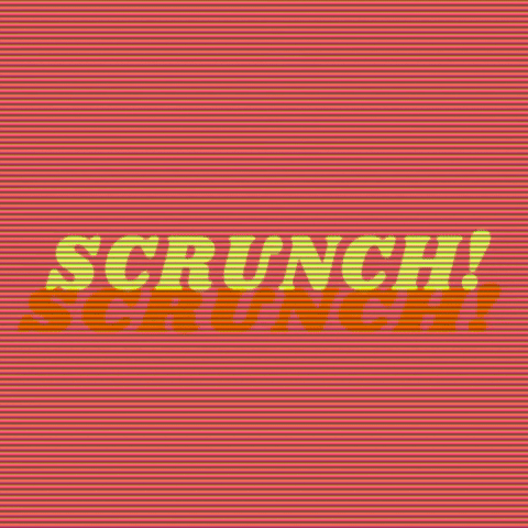 SCRUNCH! GIF