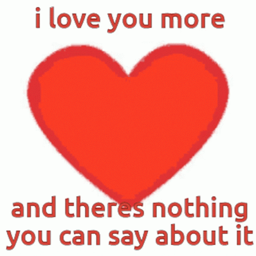 I Love You More Than Everything Else In This World Gifs Get The Best Gif On Giphy
