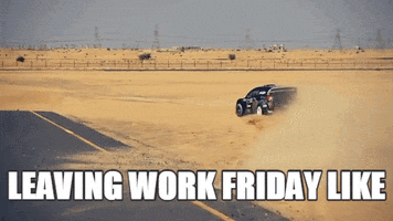Video gif. A car rips through sandy terrain, dust blowing behind it. The car drives onto a pile of sand on a paved road and drifts, causing a wave of sand to kick up. Text, “Leaving work Friday like.”
