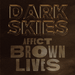 Dark skies affect brown lives