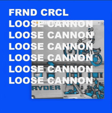 FRNDCRCL loose cannon frnd crcl frnd crcl loose cannon GIF