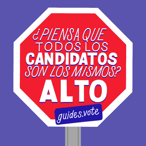 Text gif. Red stop sign over blue background reads, “Piena que todos los candidatos son los mismos?” Below, in bold flashes the word “Alto” followed by a label that says, “guides.vote.”