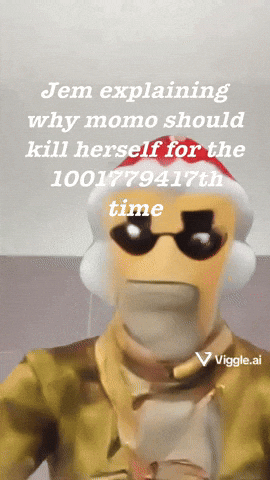 Jem Explaining Why Momo Should Kill Herself For The 1001779417Th Time GIF