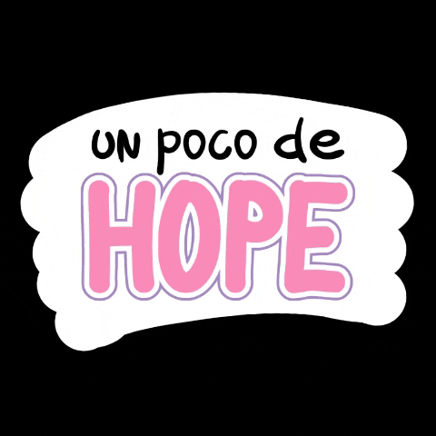 unpocodehope hope alegria esperanza unpocodehope GIF