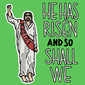We Will Rise Jesus Christ