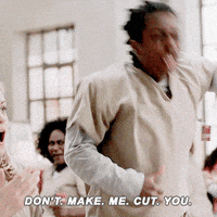 Dont Make Me Cut You Orange Is The New Black GIF