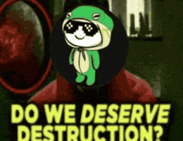 Do We Deserve Destruction GIF