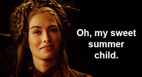 .gif: woman smiles knowingly while the words "oh, my sweet summer child" appear to her right