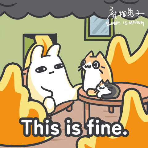 This Is Fine GIF by bunny_is_moving