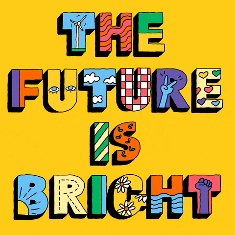 Text gif. Big block letters with bold, colorful prints and patterns, including clouds, leaves, hearts, daisies, water, sunshine, a peace sign, a defiant fist, and a wind turbine, on a bright yellow background read "The future is bright."