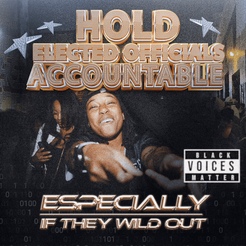 Photo gif. Mockup of an MTV-era hip-hop album cover, Da Brat wearing a backward hat with arms outstretched at us, shiny gold block letters above read, "Hold elected officials accountable," sleek gold letters below read, "especially if they wild out," the parental advisory sticker instead reading, "Black voices matter."