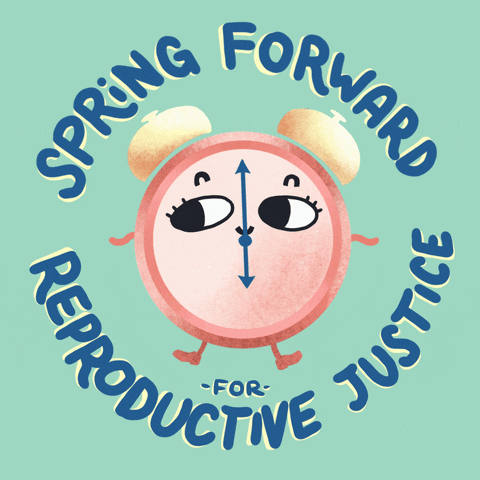 Text gif. Anthropomorphic alarm clock, the hands of her face spinning in opposite directions, her personal arms dancing with excitement, surrounded by the message "Spring forward for reproductive justice" against a light green background.