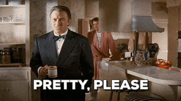 Movie gif. Harvey Keitel as The Wolf in Pulp Fiction stands in a kitchen, holding a mug, and wearing a black suit and bowtie. Text, "pretty, please." Quentin Tarantino as Jimmie Dimmick stands in the background.