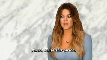 Keeping Up With The Kardashians Im Not A Miserable Person GIF