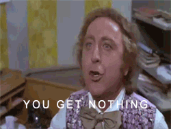 Image result for you'll get nothing and like it .gif
