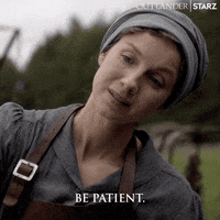 Be Patient Season 5 GIF by Outlander