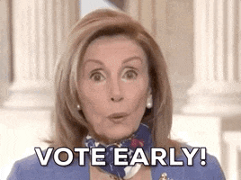Vote Early Nancy Pelosi GIF by GIPHY News