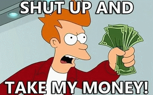 Shut Up And Take My Money GIF - Find & Share on GIPHY