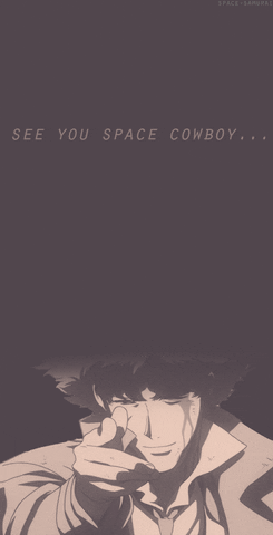 See You Space Cowboy Gifs Get The Best Gif On Giphy