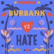Burbank vs. Hate