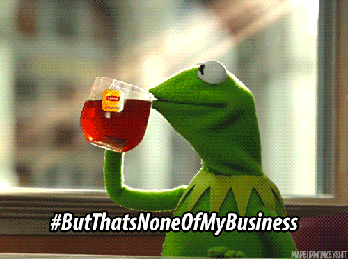 Kermit none of my business