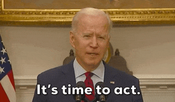 Joe Biden Its Time To Act GIF by GIPHY News