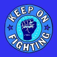 Keep on fighting