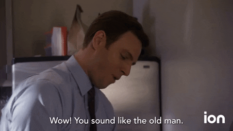You Sound Like An Old Man GIFs - Get the best GIF on GIPHY