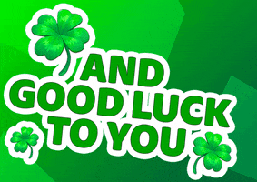 Text gif. Green block text on a green gradient background, surrounded by three four-leafed clovers, rocks back and forth and reads "And good luck to you."